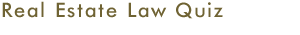 STUART D. KAPLOW, P.A. E-REAL ESTATE LAW QUIZ